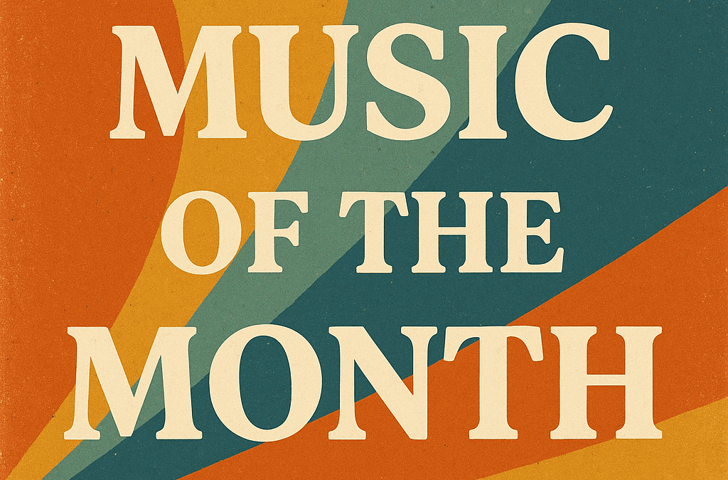 Music of the Month — July, 2025